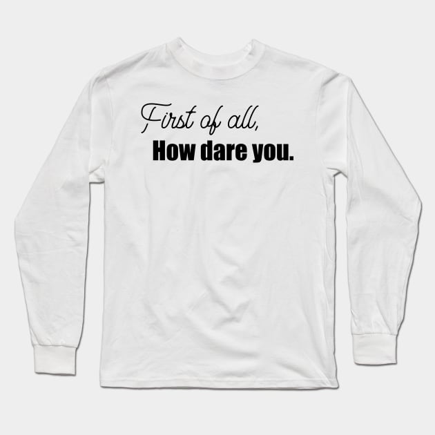 How dare you Long Sleeve T-Shirt by Polynesian Vibes